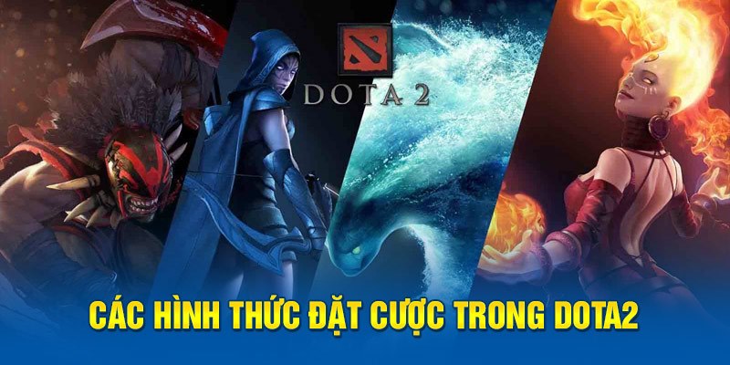 Một số hình thức có trong cá cược Dota 2