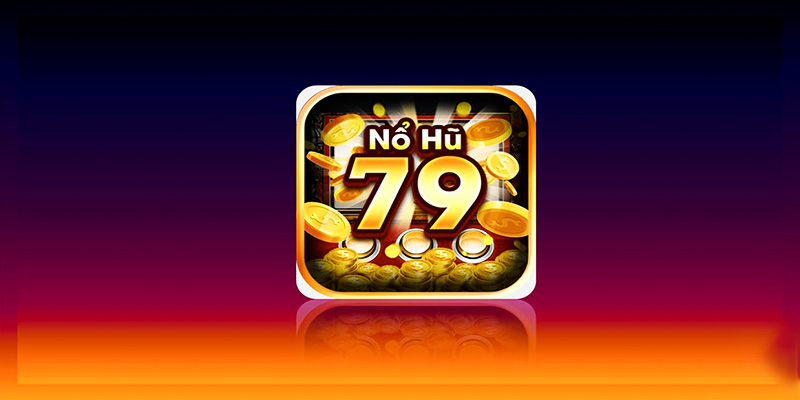 Nổ hũ 79 là gì?