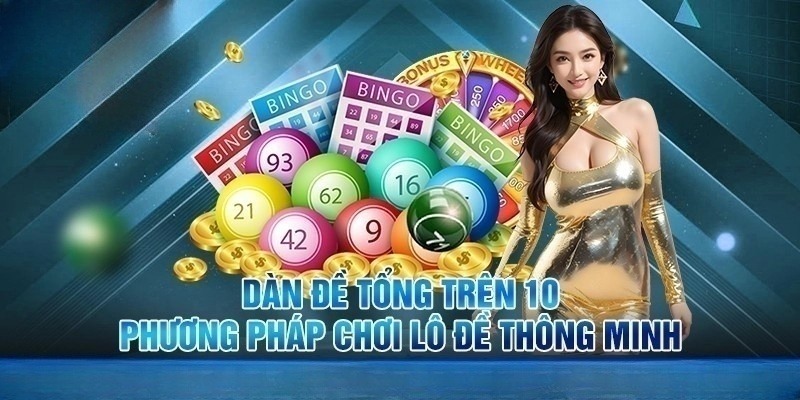 Dàn Đề Tổng Trên 10 - Hướng Dẫn Tính Toán Dàn Số Chuẩn