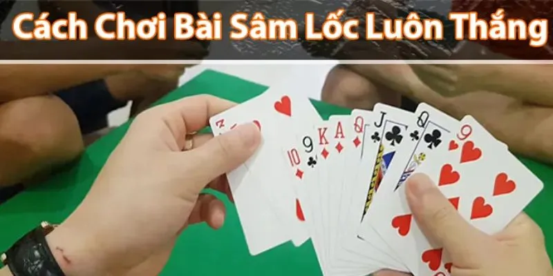 Cách chơi Sâm Lốc