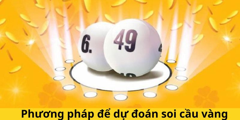 Phương pháp để dự đoán soi cầu vàng