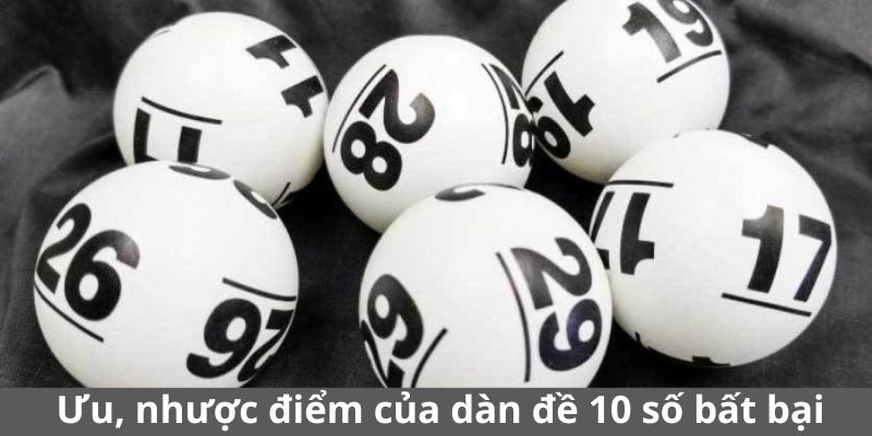 Ưu và nhược điểm của dàn đề 10 số bất bại
