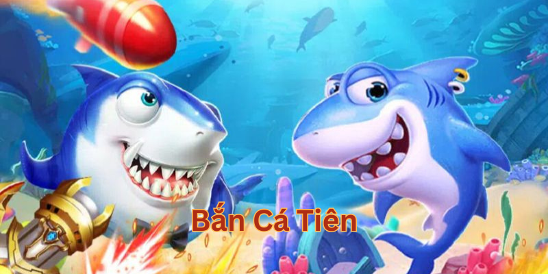 Bắn Cá Tiên là gì?