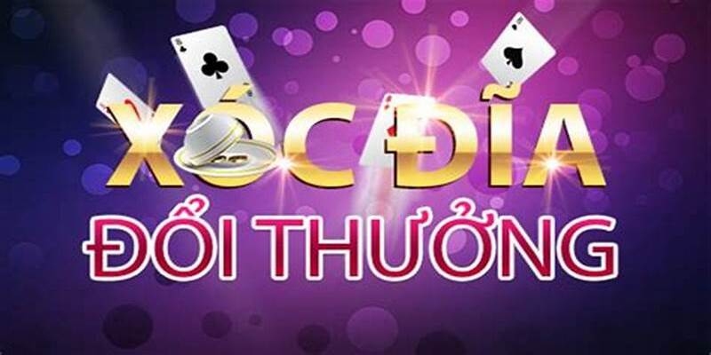 xóc đĩa đổi thưởng online