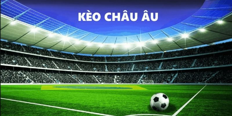 Soi Kèo Châu Âu