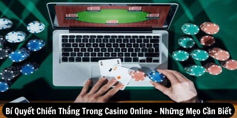 Bí quyết chiến thắng trong casino online