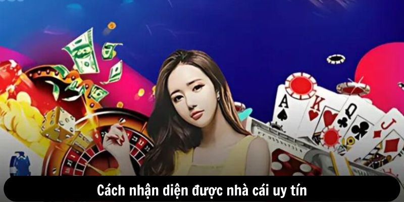 Cách nhận diện được nhà cái uy tín