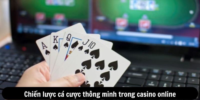 Chiến lược cá cược thông minh trong casino online