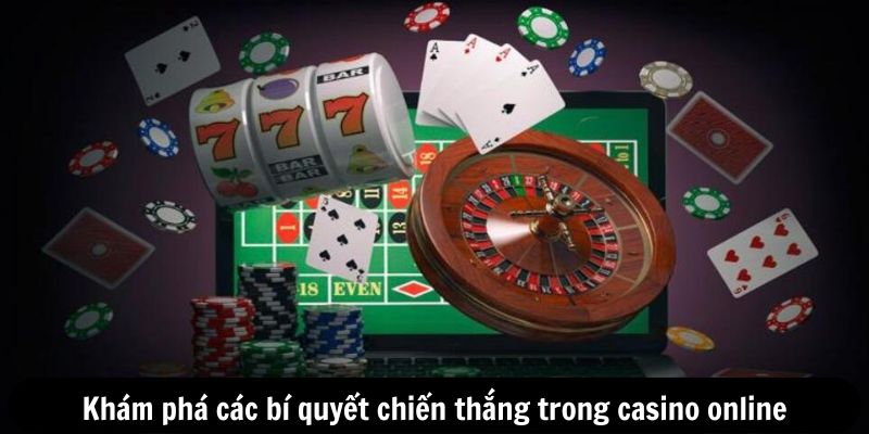 Khám phá các bí quyết chiến thắng trong casino online