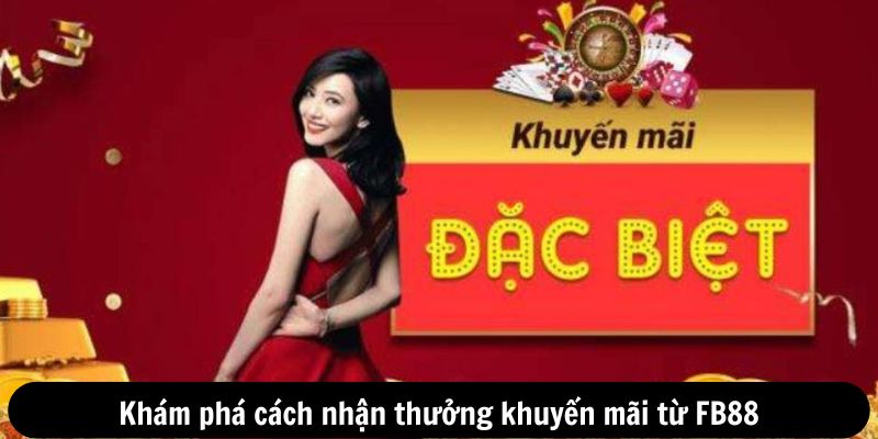 Khám phá cách nhận thưởng khuyến mãi từ FB88