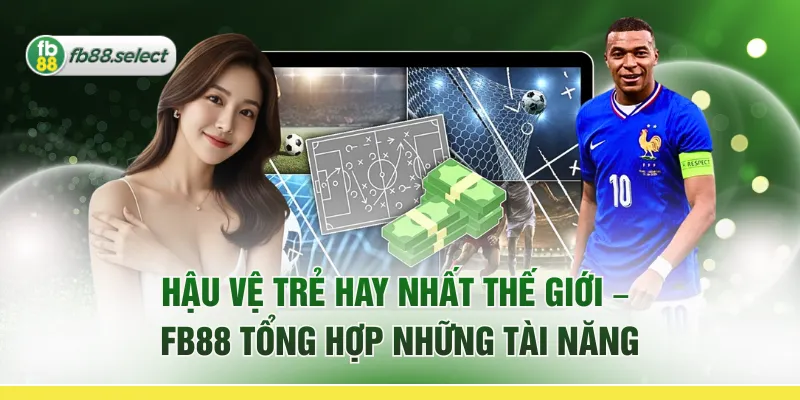 Hậu Vệ Trẻ Hay Nhất Thế Giới – FB88 Tổng Hợp Những Tài Năng