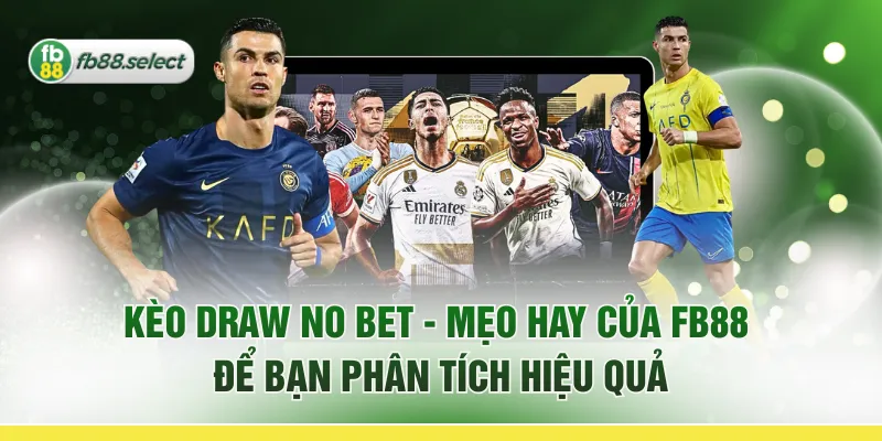 Kèo Draw No Bet - Mẹo Hay của FB88 Để Bạn Phân Tích Hiệu Quả