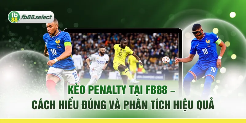 Kèo Penalty Tại FB88 – Cách Hiểu Đúng Và Phân Tích Hiệu Quả