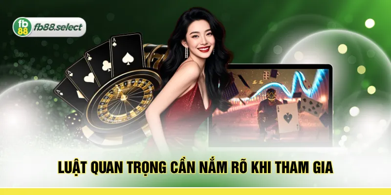 Luật quan trọng cần nắm rõ khi tham gia