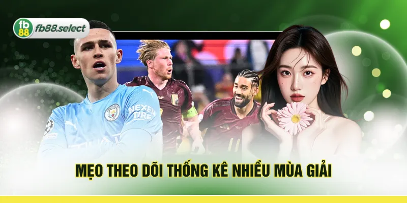 Mẹo theo dõi thống kê nhiều mùa giải
