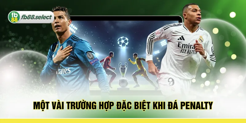 Một vài trường hợp đặc biệt khi đá penalty