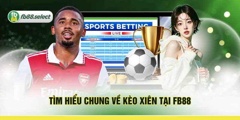 Tìm hiểu chung về kèo xiên tại FB88
