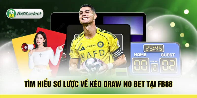 Tìm hiểu sơ lược về kèo draw no bet tại FB88