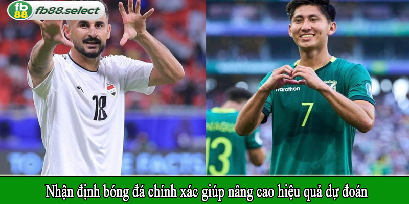 Nhận định bóng đá chính xác giúp nâng cao hiệu quả dự đoán