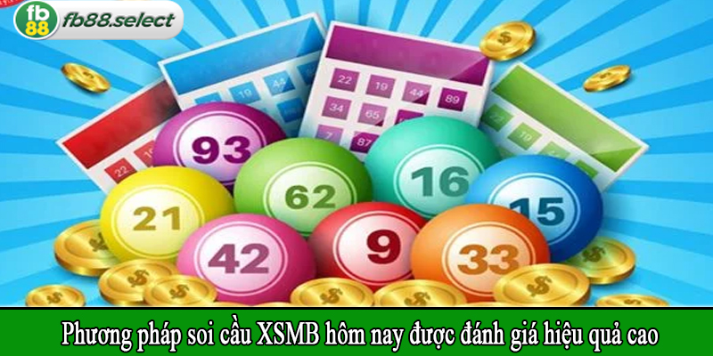 Phương pháp soi cầu XSMB hôm nay được đánh giá hiệu quả cao