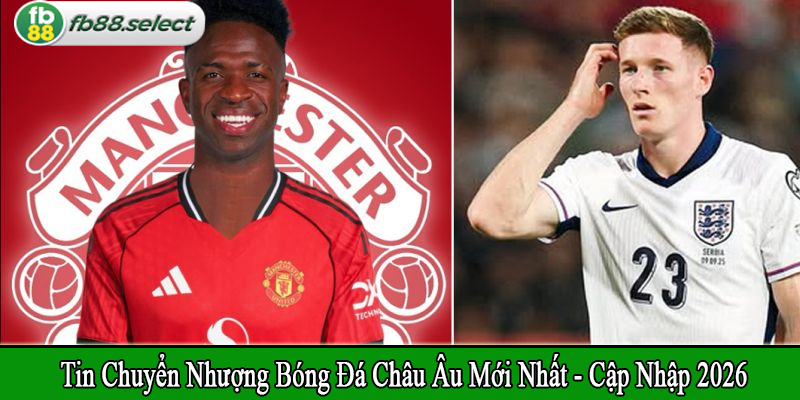 tin chuyển nhượng bóng đá châu Âu mới nhất