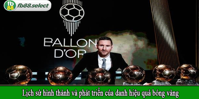 Lịch sử hình thành và phát triển của danh hiệu quả bóng vàng
