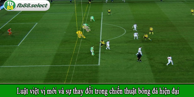 Luật việt vị mới và sự thay đổi trong chiến thuật bóng đá hiện đại