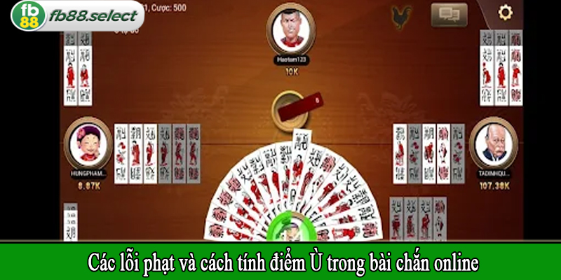 Các lỗi phạt và cách tính điểm Ù trong bài chắn online