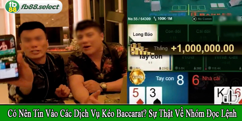 có nên tin vào các dịch vụ kéo Baccarat