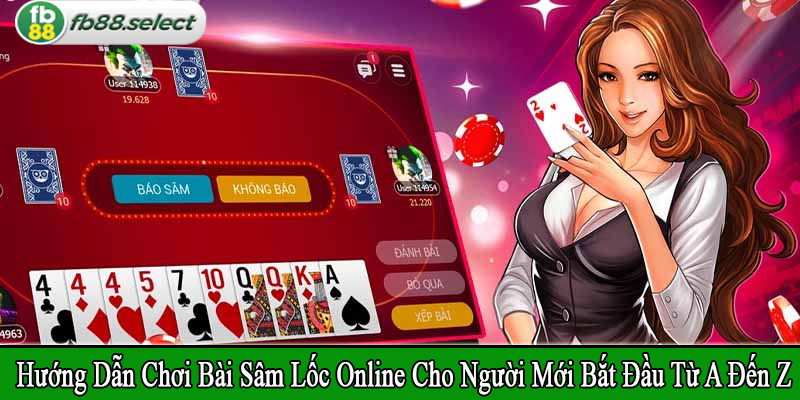 hướng dẫn chơi bài sâm lốc online cho người mới