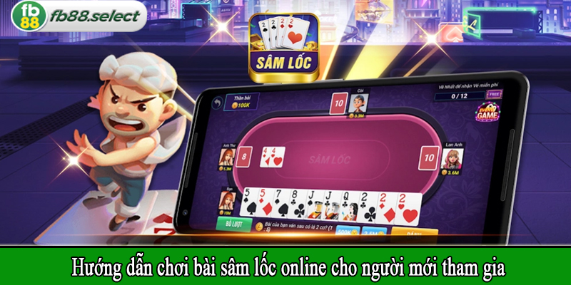 Hướng dẫn chơi bài sâm lốc online cho người mới tham gia