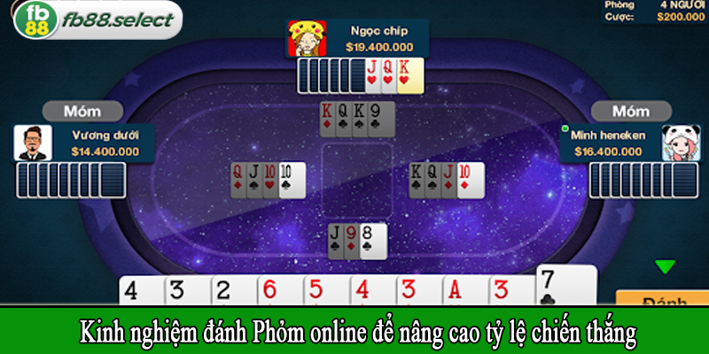 Kinh nghiệm đánh Phỏm online để nâng cao tỷ lệ chiến thắng