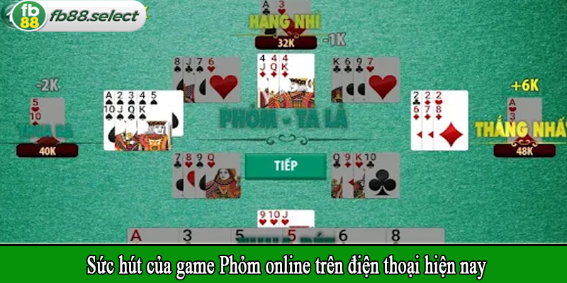 Sức hút của game Phỏm online trên điện thoại hiện nay