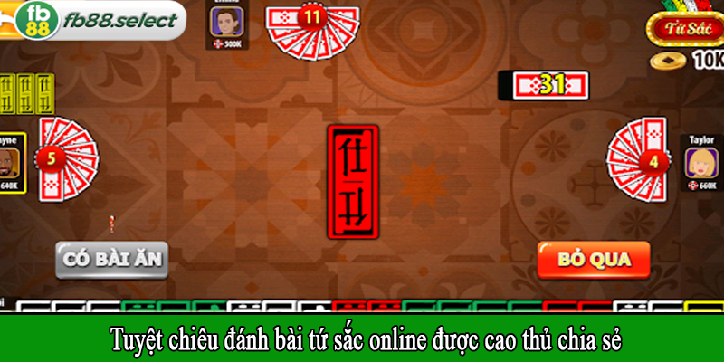 Tuyệt chiêu đánh bài tứ sắc online được cao thủ chia sẻ