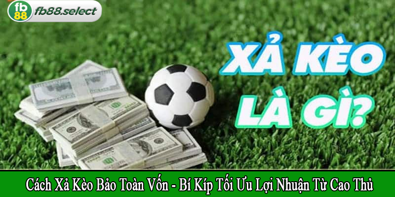 cách xả kèo bảo toàn vốn