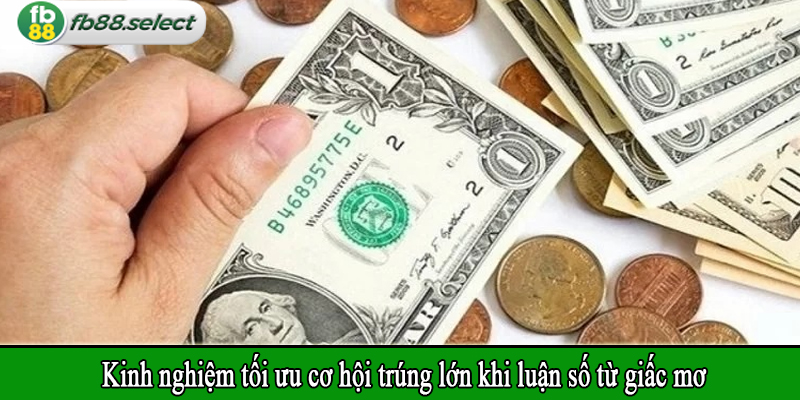 Kinh nghiệm tối ưu cơ hội trúng lớn khi luận số từ giấc mơ