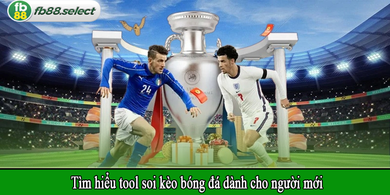 Tìm hiểu tool soi kèo bóng đá dành cho người mới