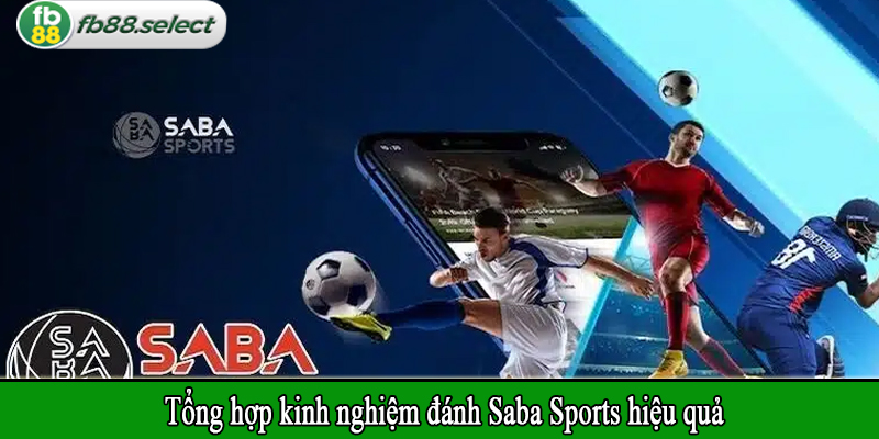 Tổng hợp kinh nghiệm đánh Saba Sports hiệu quả