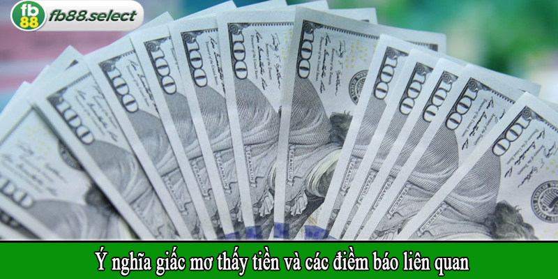 Ý nghĩa giấc mơ thấy tiền và các điềm báo liên quan