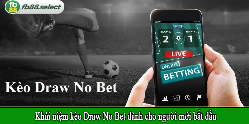 Khái niệm kèo Draw No Bet dành cho người mới bắt đầu