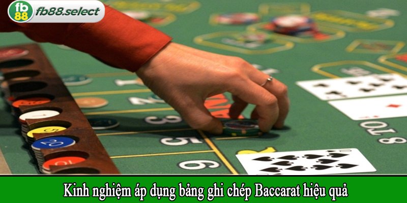 Kinh nghiệm áp dụng bảng ghi chép Baccarat hiệu quả
