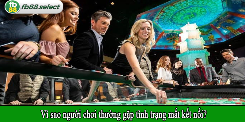 Vì sao người chơi thường gặp tình trạng mất kết nối?