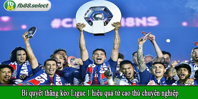 Bí quyết thắng kèo Ligue 1 hiệu quả từ cao thủ chuyên nghiệp