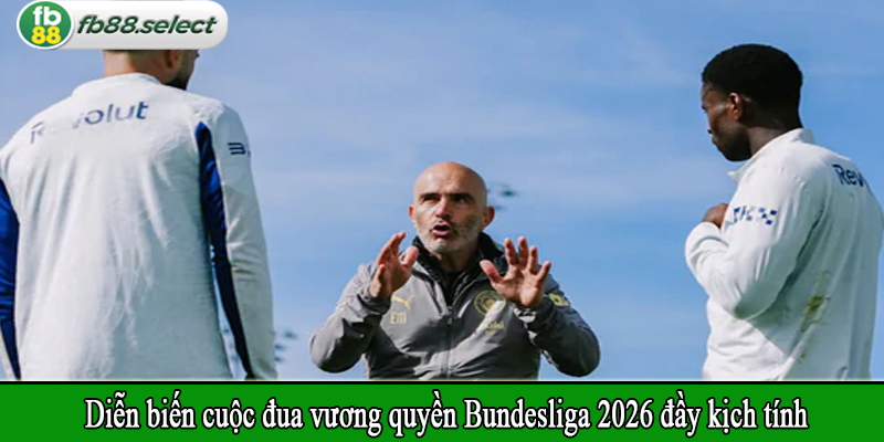 Diễn biến cuộc đua vương quyền Bundesliga 2026 đầy kịch tính