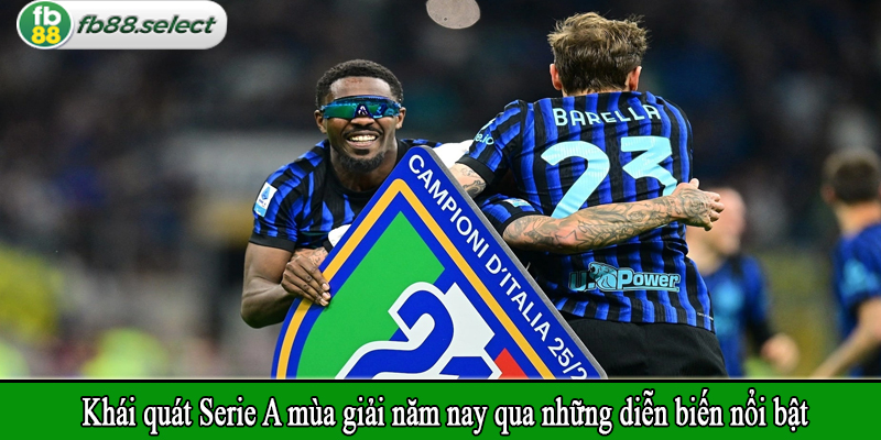 Khái quát Serie A mùa giải năm nay qua những diễn biến nổi bật