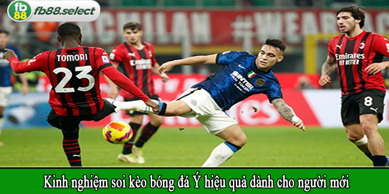 Kinh nghiệm soi kèo bóng đá Ý hiệu quả dành cho người mới