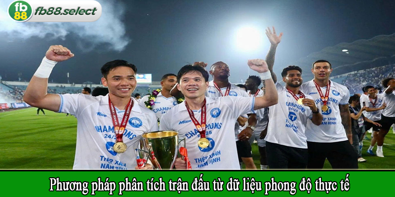 Phương pháp phân tích trận đấu từ dữ liệu phong độ thực tế
