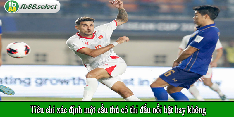 Tiêu chí xác định một cầu thủ có thi đấu nổi bật hay không